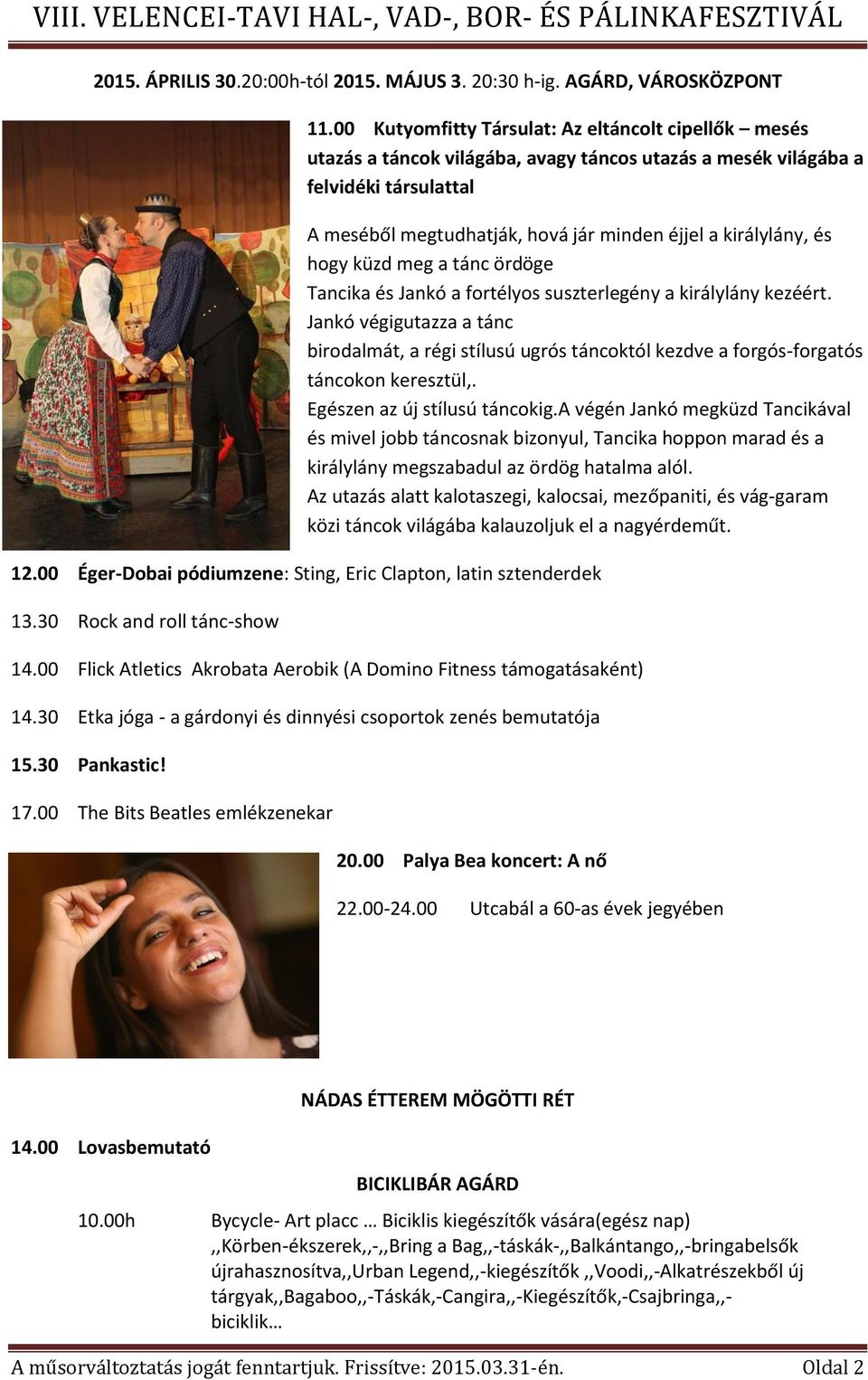 Jankó végigutazza a tánc birodalmát, a régi stílusú ugrós táncoktól kezdve a forgós-forgatós táncokon keresztül,. Egészen az új stílusú táncokig.