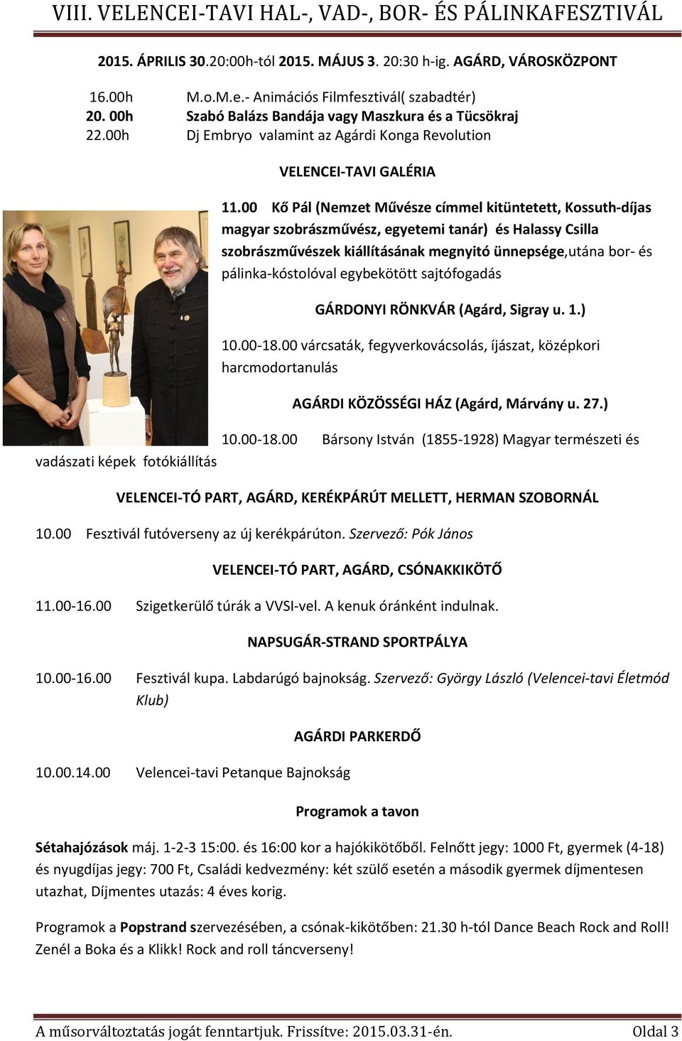 egybekötött sajtófogadás GÁRDONYI RÖNKVÁR (Agárd, Sigray u. 1.) 10.00-18.