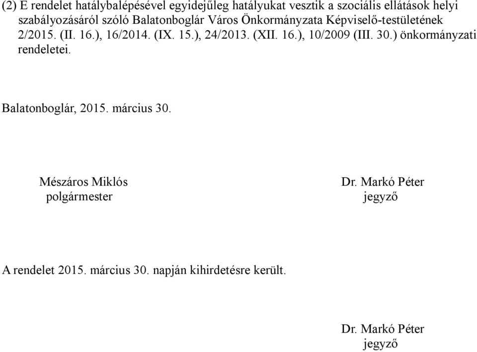 (XII. 16.), 10/2009 (III. 30.) önkormányzati rendeletei. Balatonboglár, 2015. március 30.