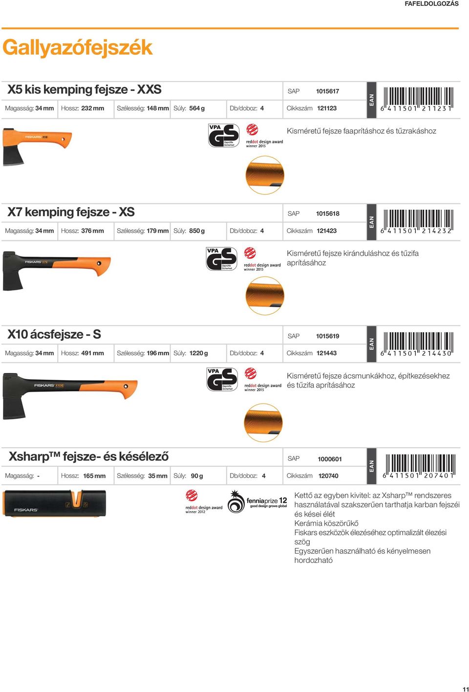 Kisméretű fejsze kiránduláshoz és tűzifa aprításához X10 ácsfejsze - S 1015619 Magasság: 34 mm Hossz: 491 mm Szélesség: 196 mm Súly: 1220 g Db/doboz: 4 Cikkszám 121443 +!4;;?01"FEHHGD!