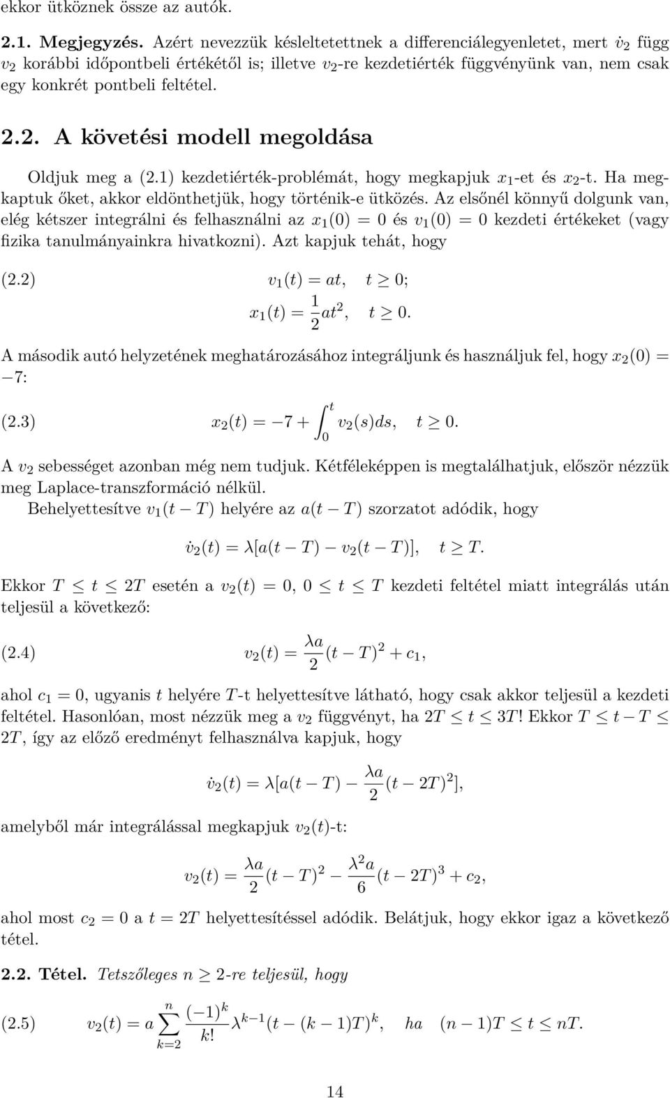 1) kezdetiérték-problémát, hogy megkapjuk x 1 -et és x 2 -t. Ha megkaptuk őket, akkor eldönthetjük, hogy történik-e ütközés.