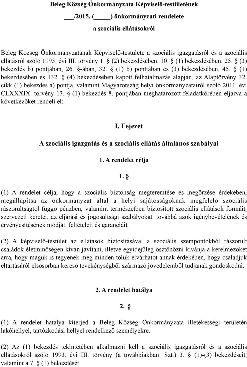 (2) bekezdésében, 10. (1) bekezdésében, 25. (3) bekezdés b) pontjában, 26. -ában, 32. (1) b) pontjában és (3) bekezdésében, 45. (1) bekezdésében és 132.