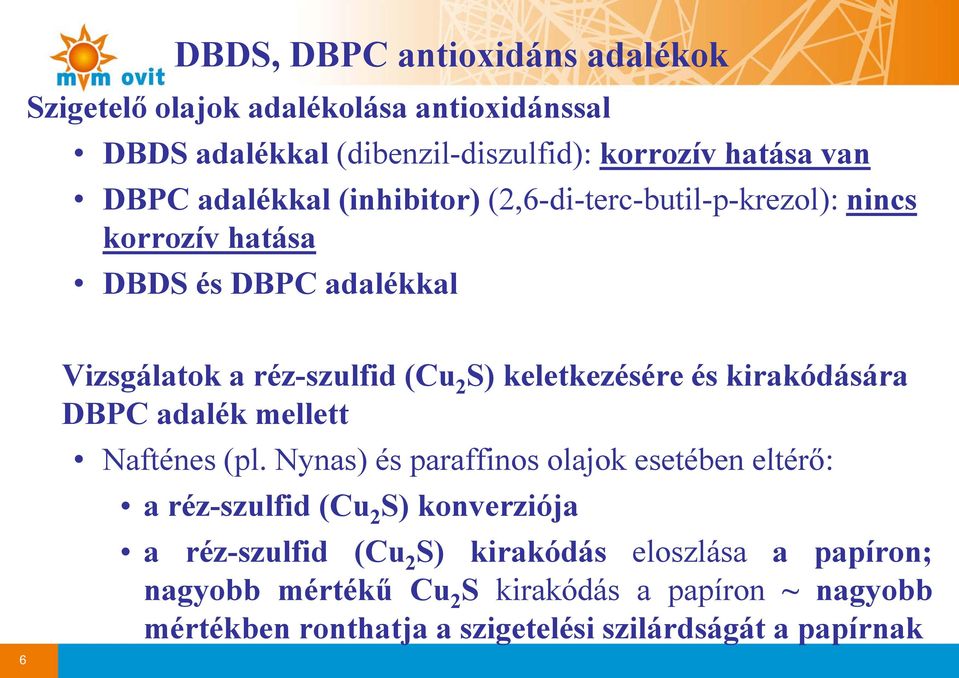 és kirakódására DBPC adalék mellett Nfté Nafténes (pl.