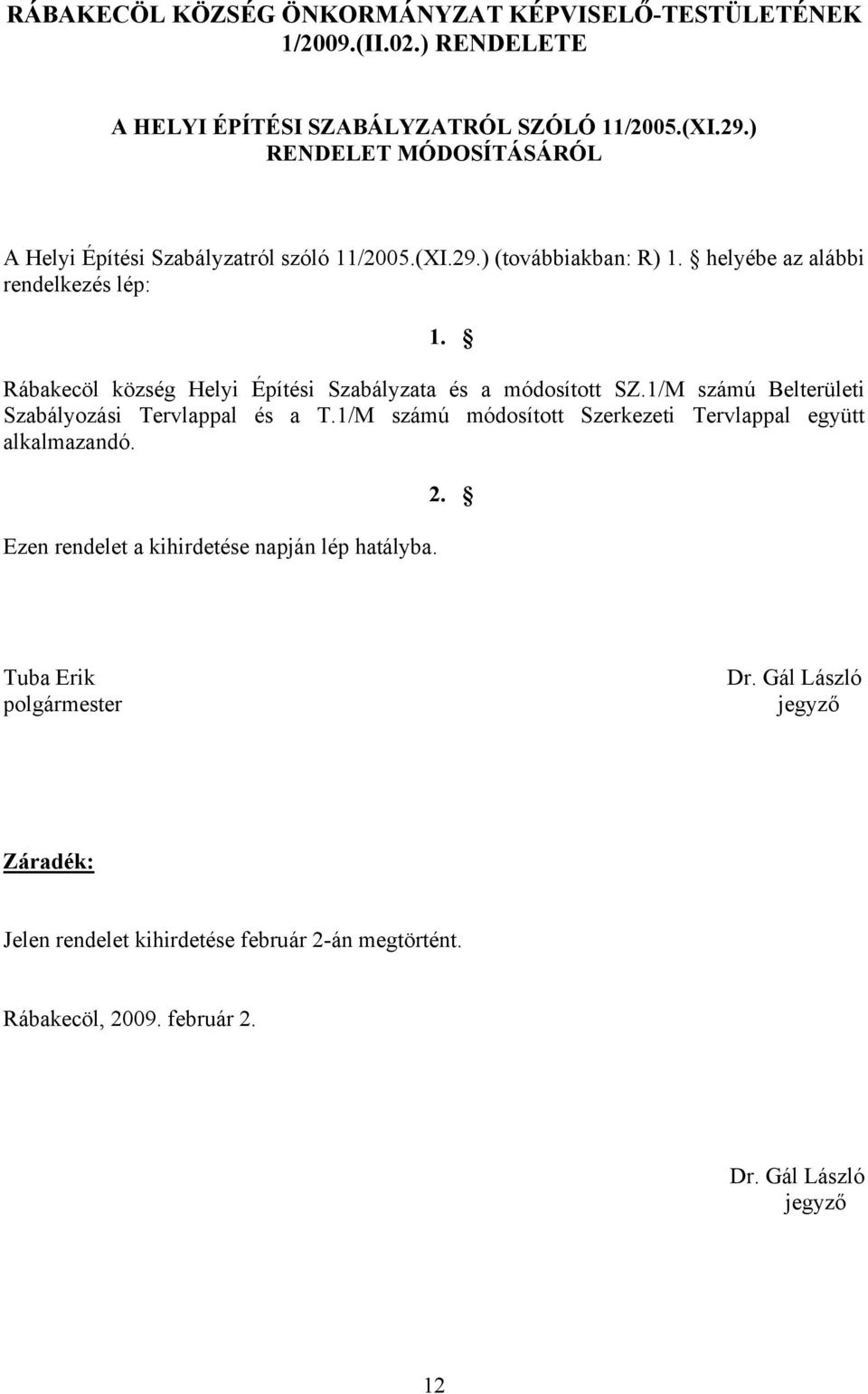 Rábakecöl község Helyi Építési Szabályzata és a módosított SZ.1/M számú Belterületi Szabályozási Tervlappal és a T.