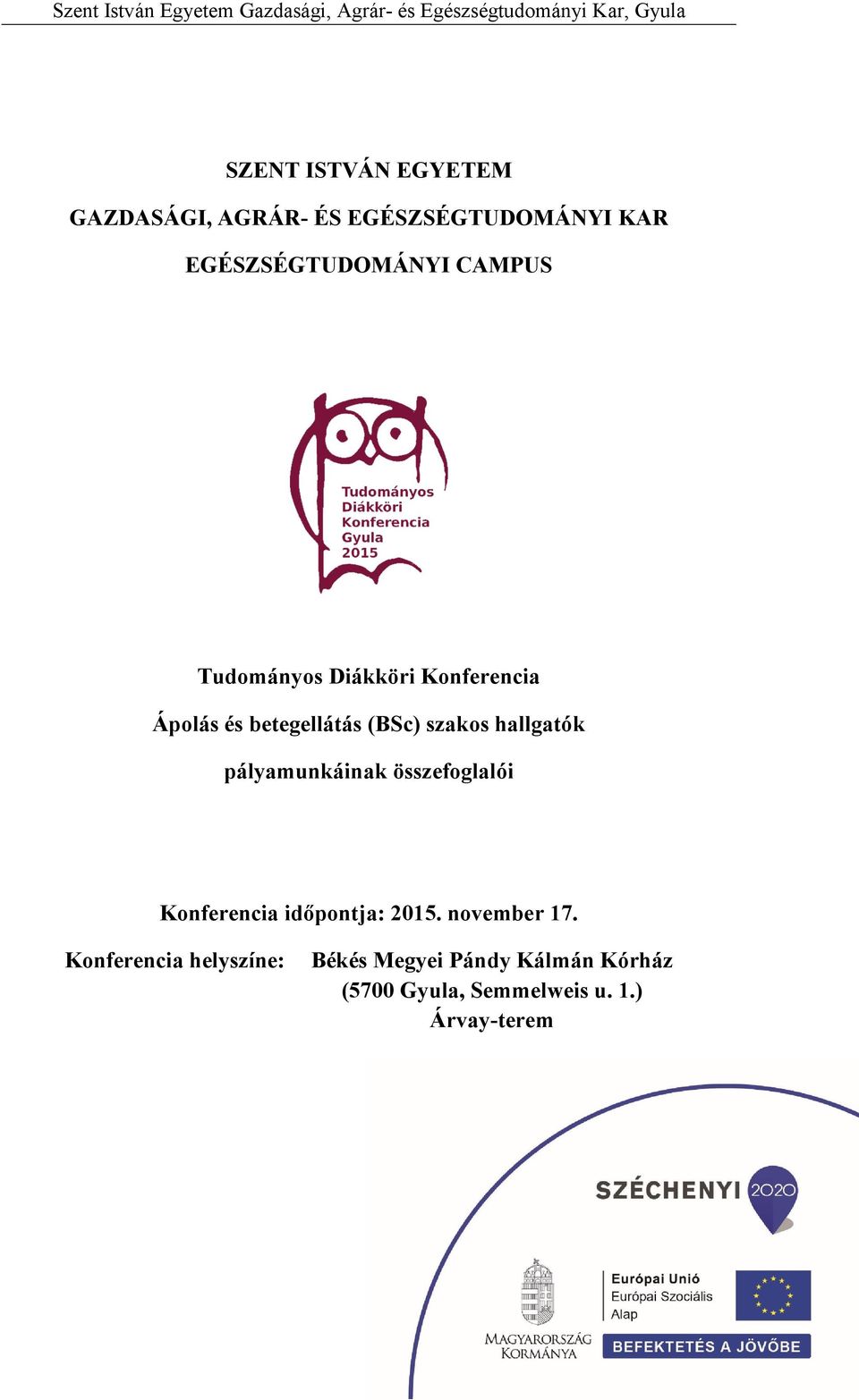 hallgatók pályamunkáinak összefoglalói Konferencia időpontja: 2015. november 17.