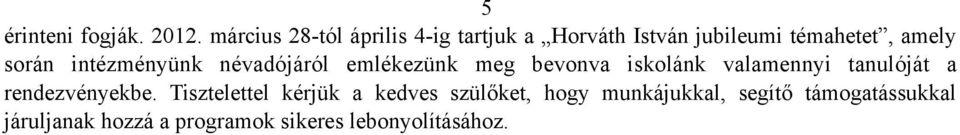 intézményünk névadójáról emlékezünk meg bevonva iskolánk valamennyi tanulóját a