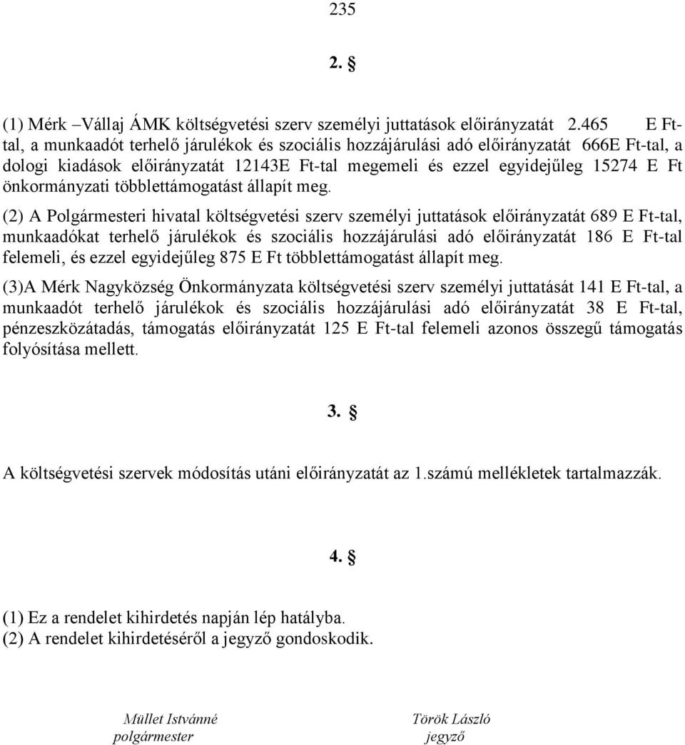 önkormányzati többlettámogatást állapít meg.