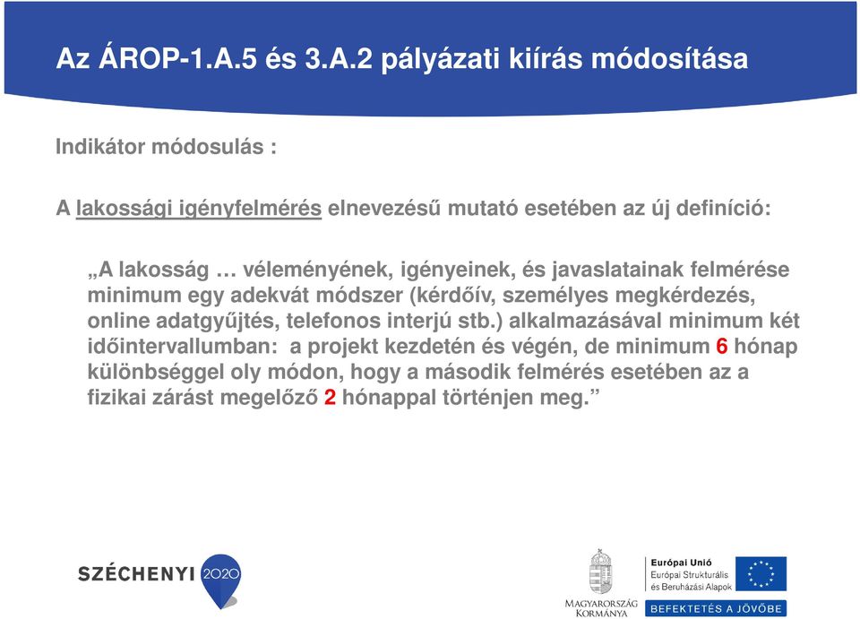 megkérdezés, online adatgyűjtés, telefonos interjú stb.