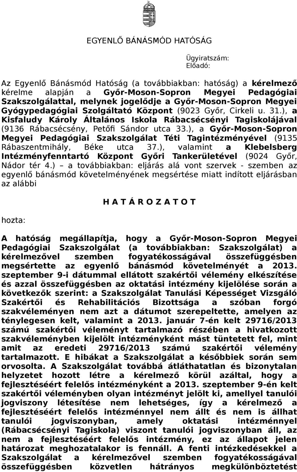 ), a Kisfaludy Károly Általános Iskola Rábacsécsényi Tagiskolájával (9136 Rábacsécsény, Petőfi Sándor utca 33.