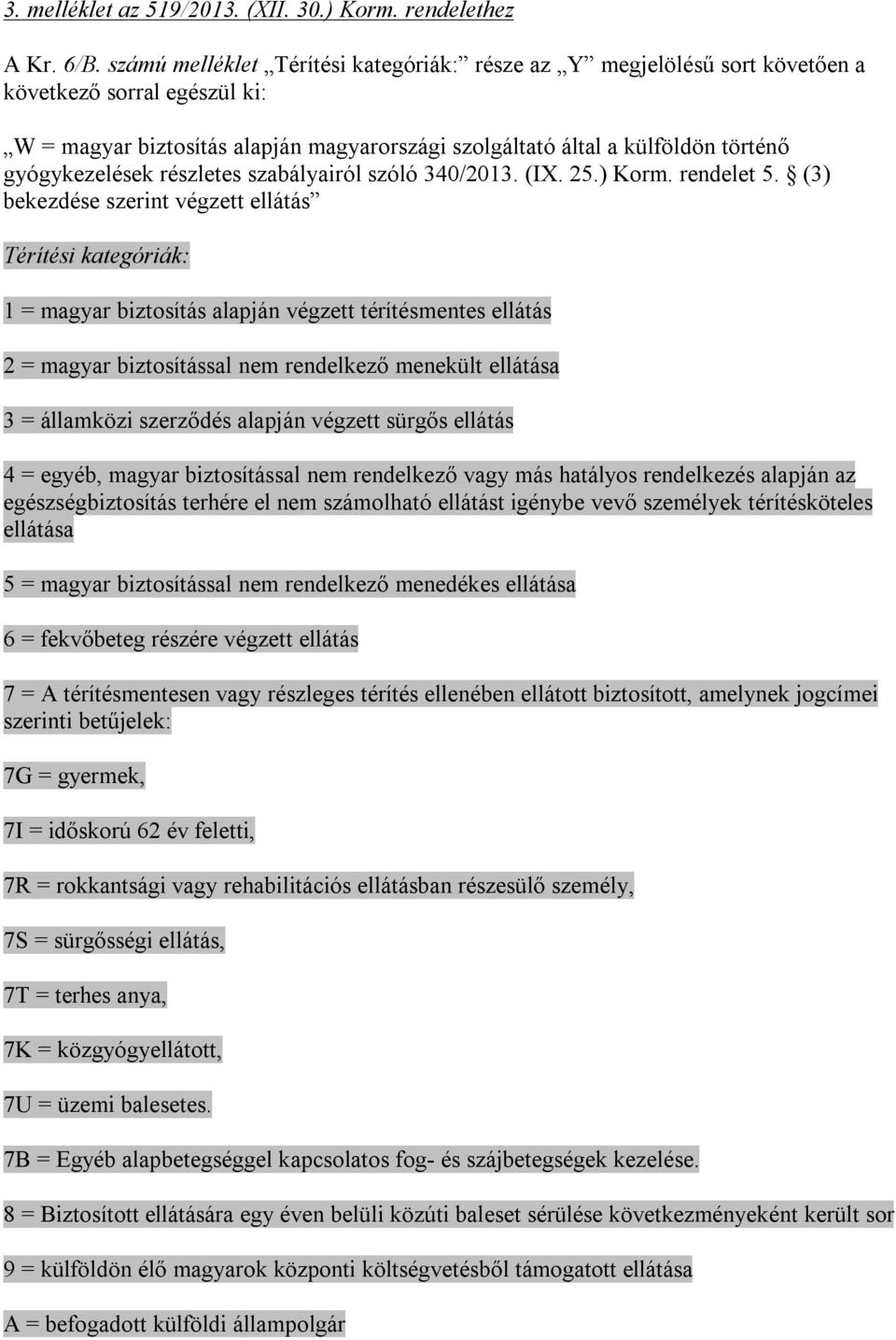 gyógykezelések részletes szabályairól szóló 340/2013. (IX. 25.) Korm. rendelet 5.