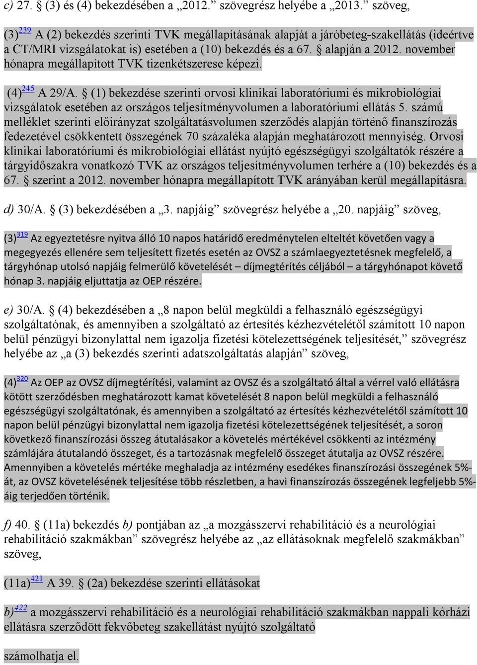 november hónapra megállapított TVK tizenkétszerese képezi. (4) 245 A 29/A.