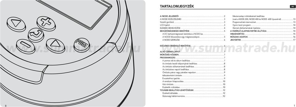 ..6 IDŐJÁRÁS ÉRZÉKELŐ BEKÖTÉSE.... 6 ALVÓ ÜZEMÁLLAPOT................................................................7 MŰKÖDÉS KÖZBEN..................................................................7 PROGRAMOZÁS.