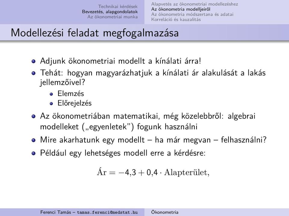 Elemzés Előrejelzés Az ökonometriában matematikai, még közelebbről: algebrai modelleket ( egyenletek