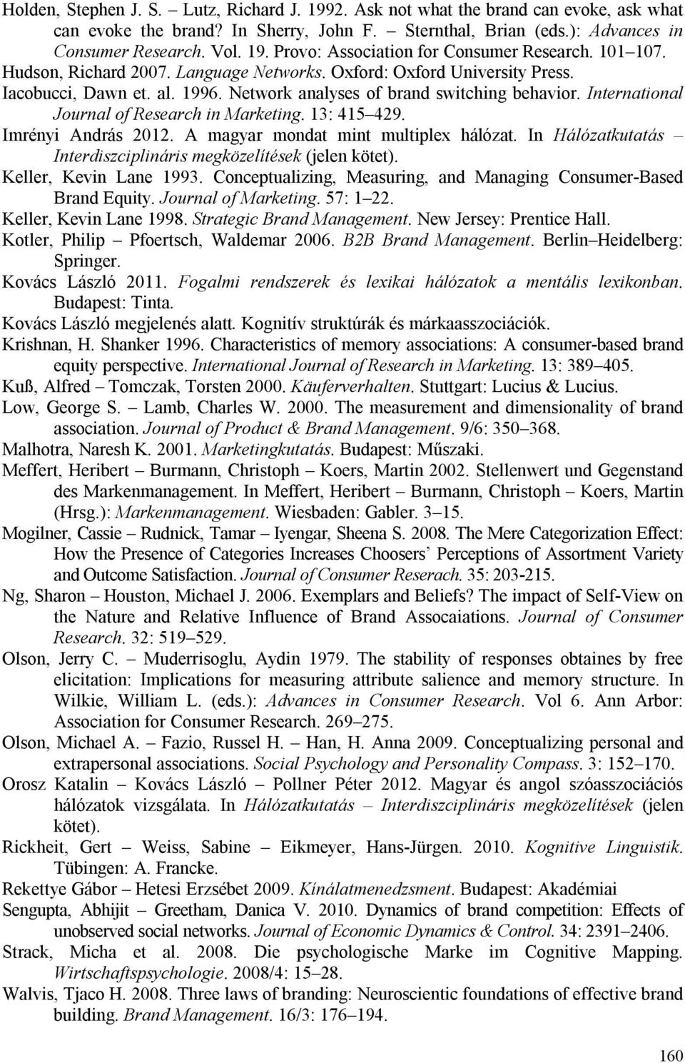 International Journal of Research in Marketing. 13: 415 429. Imrényi András 2012. A magyar mondat mint multiplex hálózat. In Hálózatkutatás Interdiszciplináris megközelítések (jelen kötet).