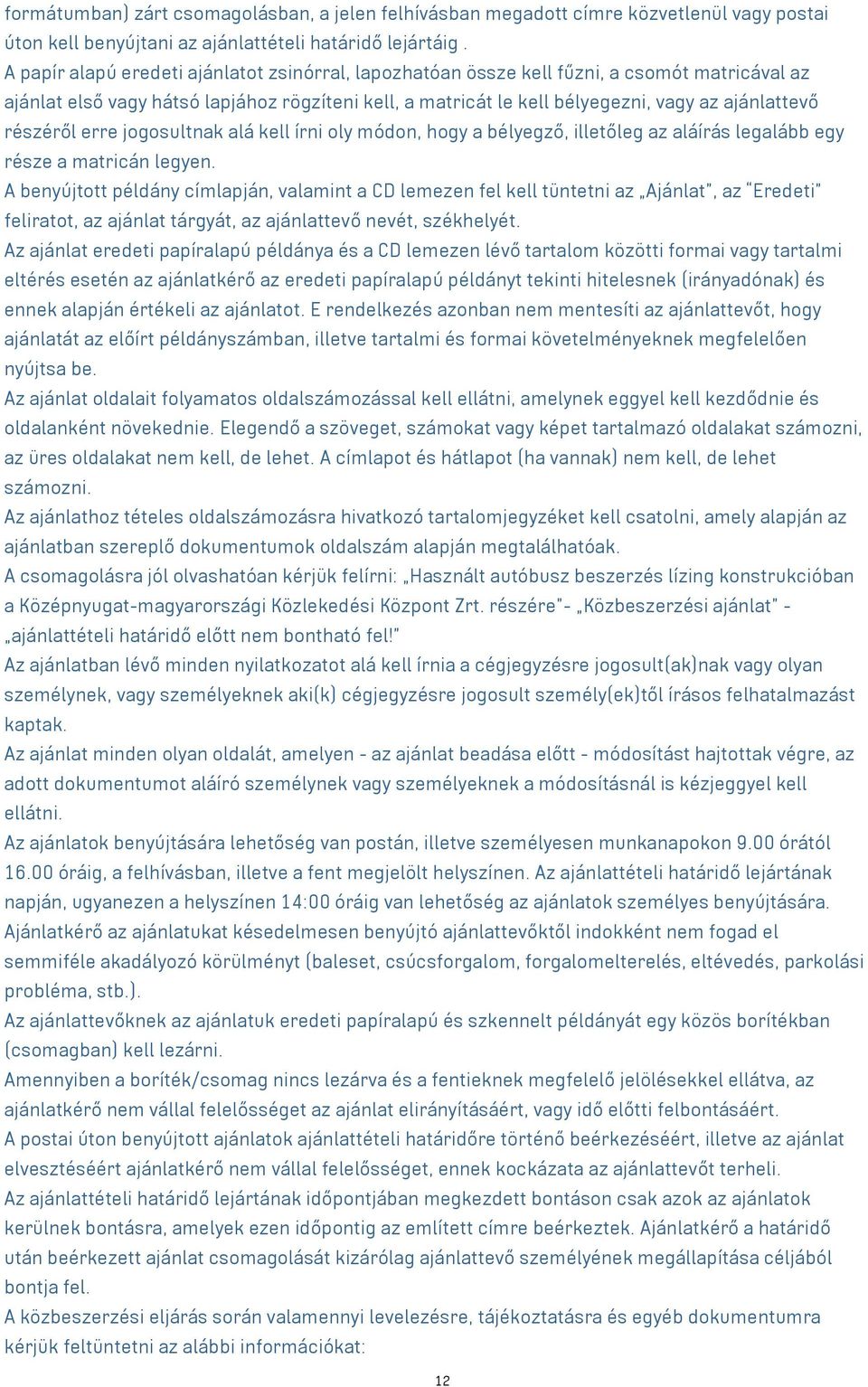 részéről erre jogosultnak alá kell írni oly módon, hogy a bélyegző, illetőleg az aláírás legalább egy része a matricán legyen.