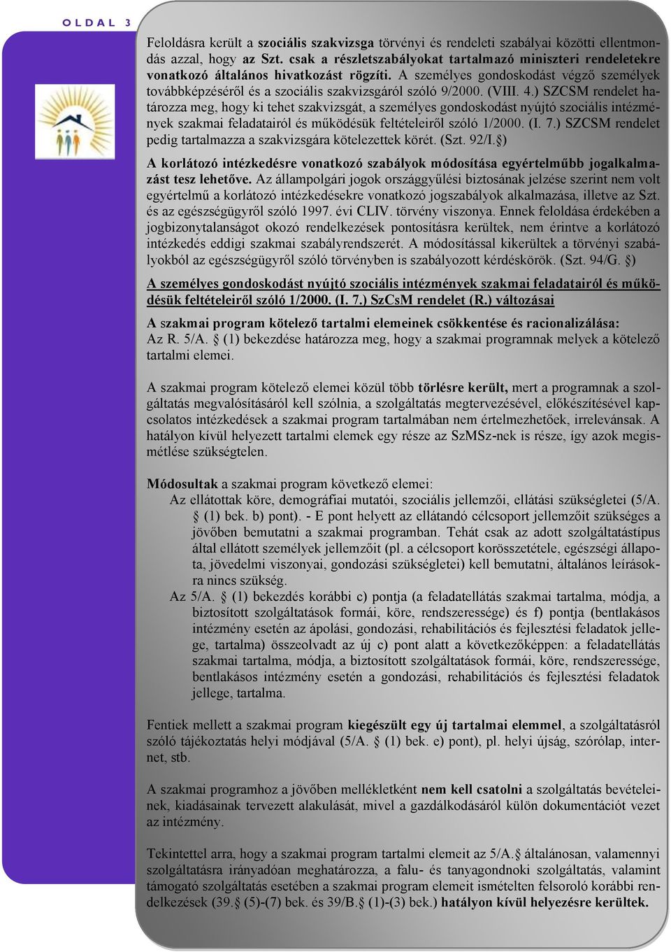 A személyes gondoskodást végző személyek továbbképzéséről és a szociális szakvizsgáról szóló 9/2000. (VIII. 4.