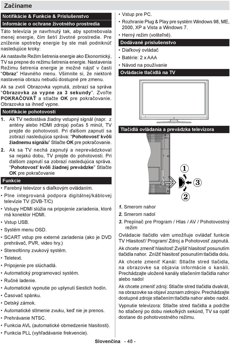 Nastavenia Režimu šetrenia energie je možné nájsť v časti Obraz Hlavného menu. Všimnite si, že niektoré nastavenia obrazu nebudú dostupné pre zmenu.