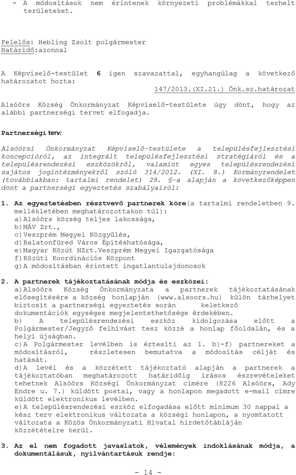 Partnerségi terv: Alsóörsi Önkormányzat Képviselő-testülete a településfejlesztési koncepcióról, az integrált településfejlesztési stratégiáról és a településrendezési eszközökről, valamint egyes