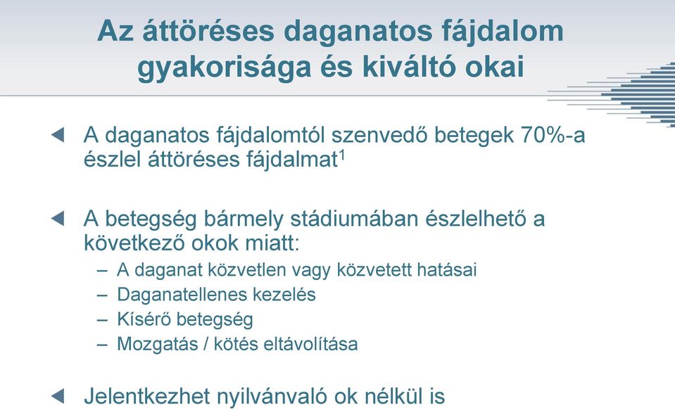 daganat közvetlen vagy közvetett hatásai Daganatellenes kezelés Kísérő betegség Mozgatás / kötés