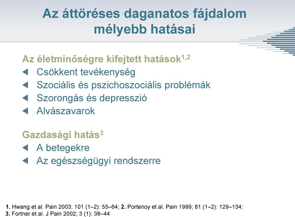 Alvászavarok Gazdasági hatás 3 A betegekre Az egészségügyi rendszerre 1. Hwang et al.