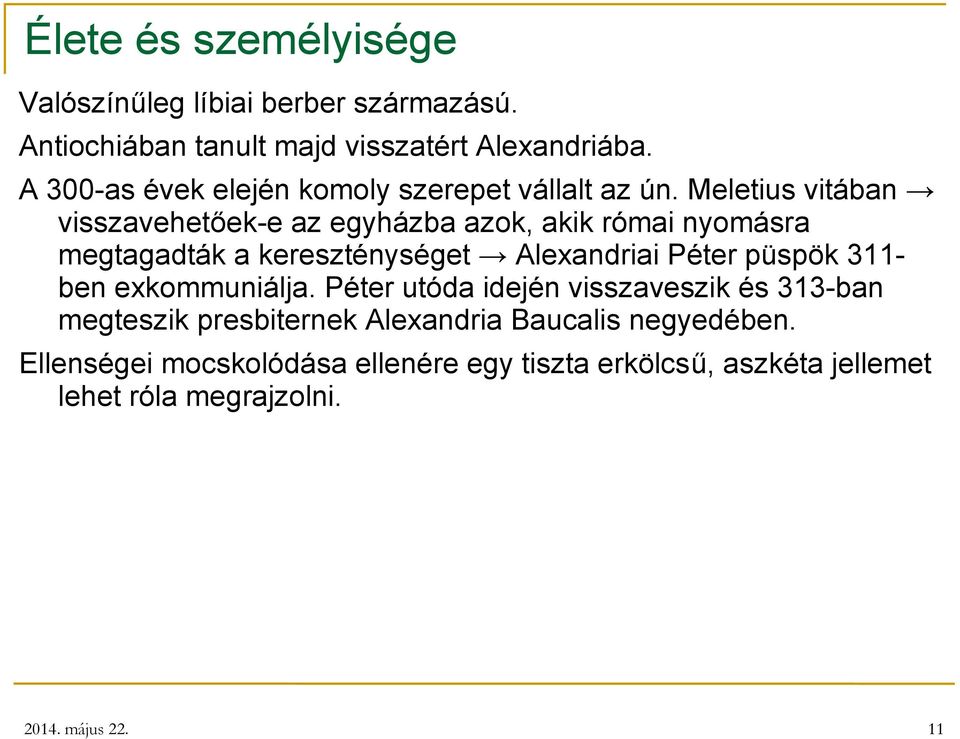 Meletius vitában visszavehetőek-e az egyházba azok, akik római nyomásra megtagadták a kereszténységet Alexandriai Péter püspök