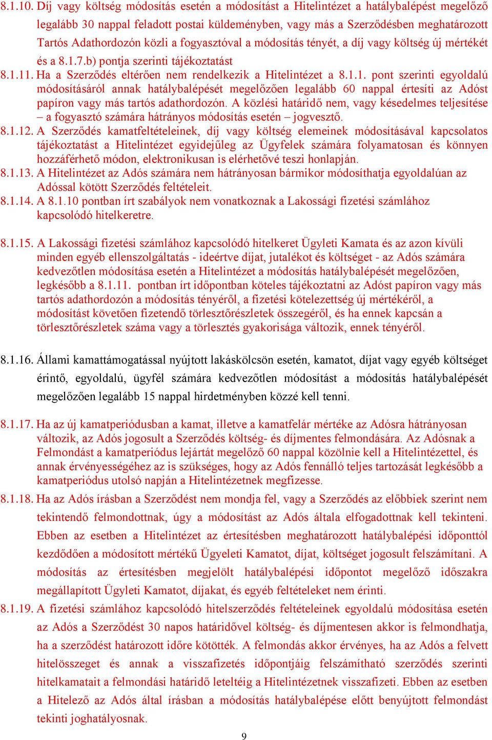 közli a fogyasztóval a módosítás tényét, a díj vagy költség új mértékét és a 8.1.