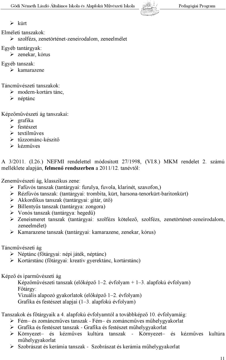 számú melléklete alapján, felmenő rendszerben a 2011/12.