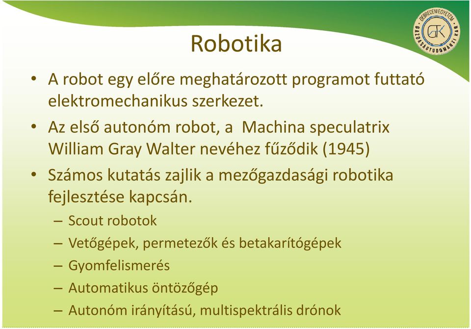 kutatás zajlik a mezőgazdasági robotika fejlesztése kapcsán.