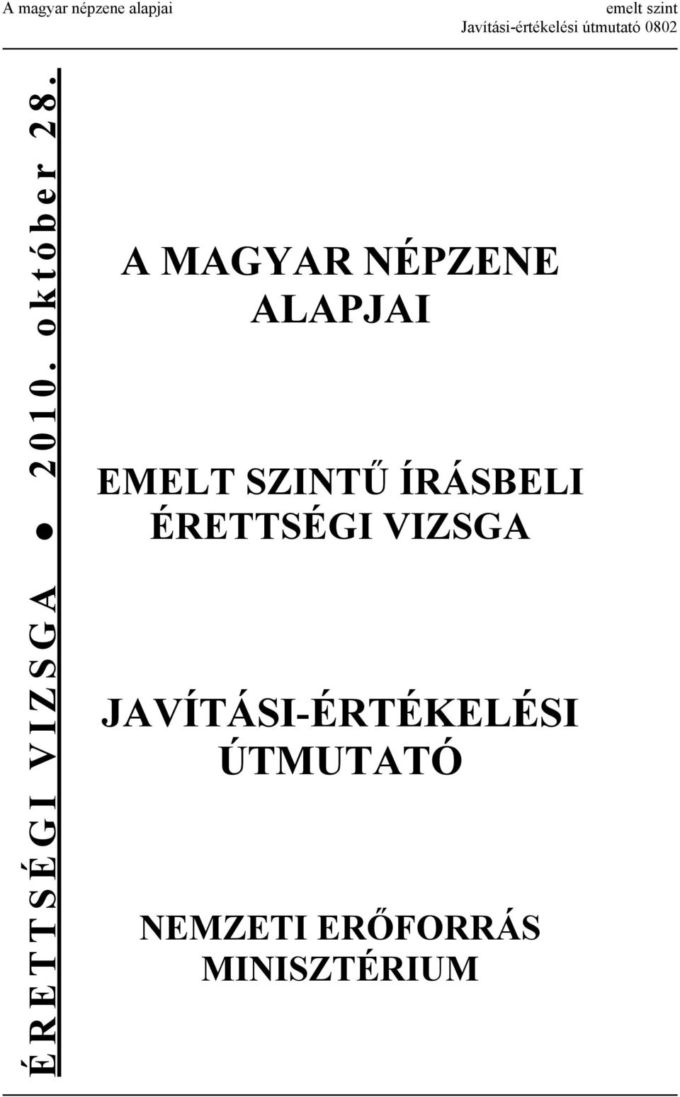 A MAGYAR NÉPZENE ALAPJAI EMELT SZINTŰ ÍRÁSBELI