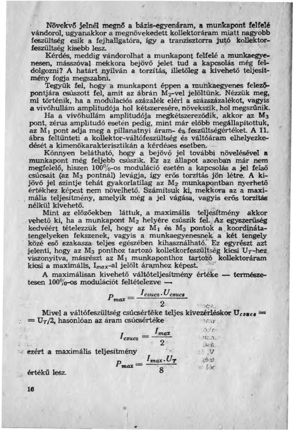 . Tegyük fe, hogy a munkapont éppen a muhkaegyenes feez6- pontjára csúszott fe, amit az ábrán M2-ve jeötünk.