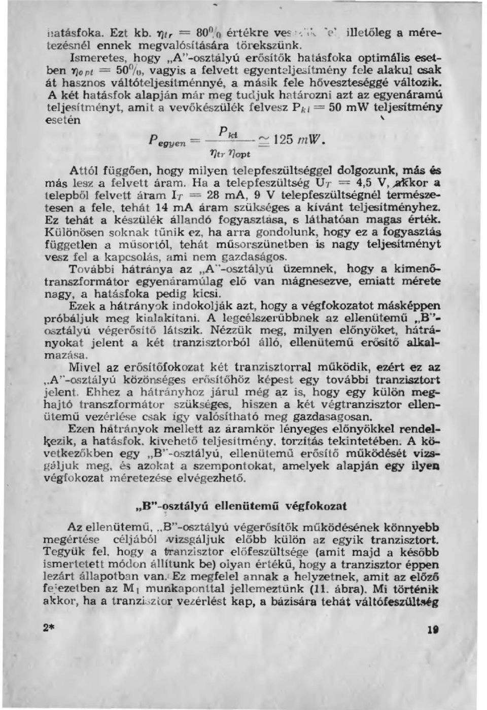 A két hatásfok aapján m á r m eg tudjuk határozni azt az egyenáramú tejesítményt, am it a v evőkészüék fevesz P ki = 50 mw tejesitmény esetén ' p egyen = _ P :_:;.