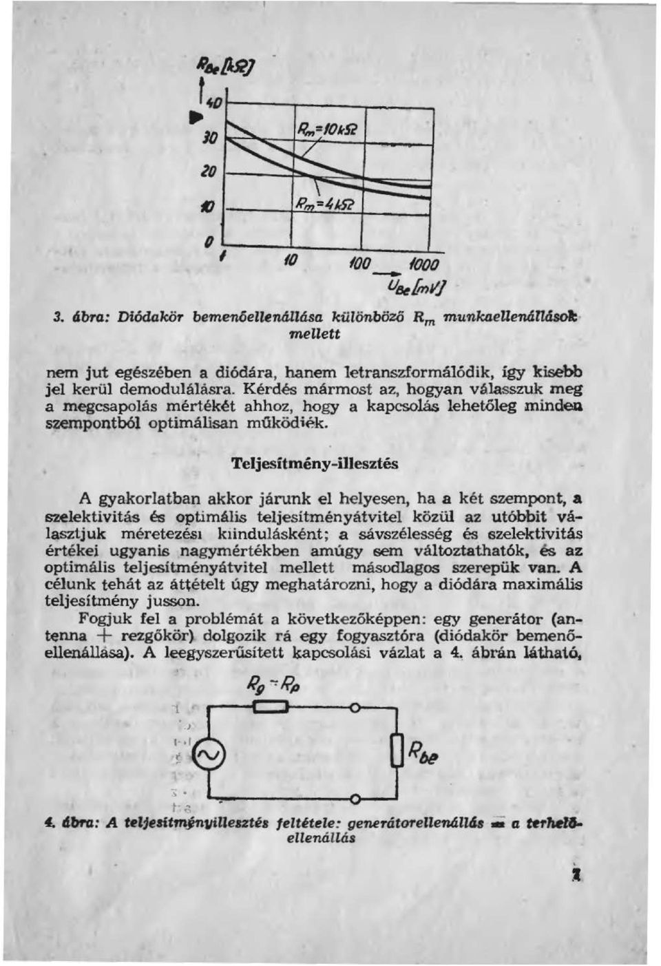 Kérdés mármost az, hogyan váasszuk meg a megcsapoás mértékét ahhoz, hogy a kapcsoás ehetőeg minded szempontbó optimáisan működiék.