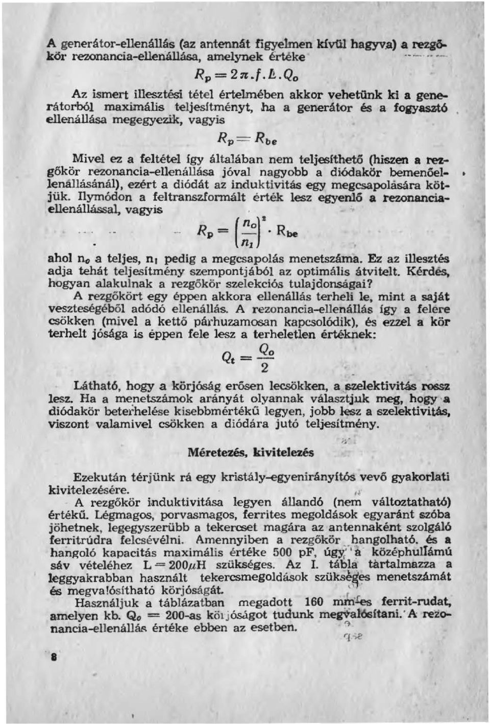 eenáása megegyezik, vagyis Rp -= Rbe Mive ez a fetéte igy átaában nem tejesfthetó (hiszen a rezgőkör rezonancia-eenáása jóva nagyobb a diódakör bernenóe- enáásáná), ezért a diódát az induktivitás egy