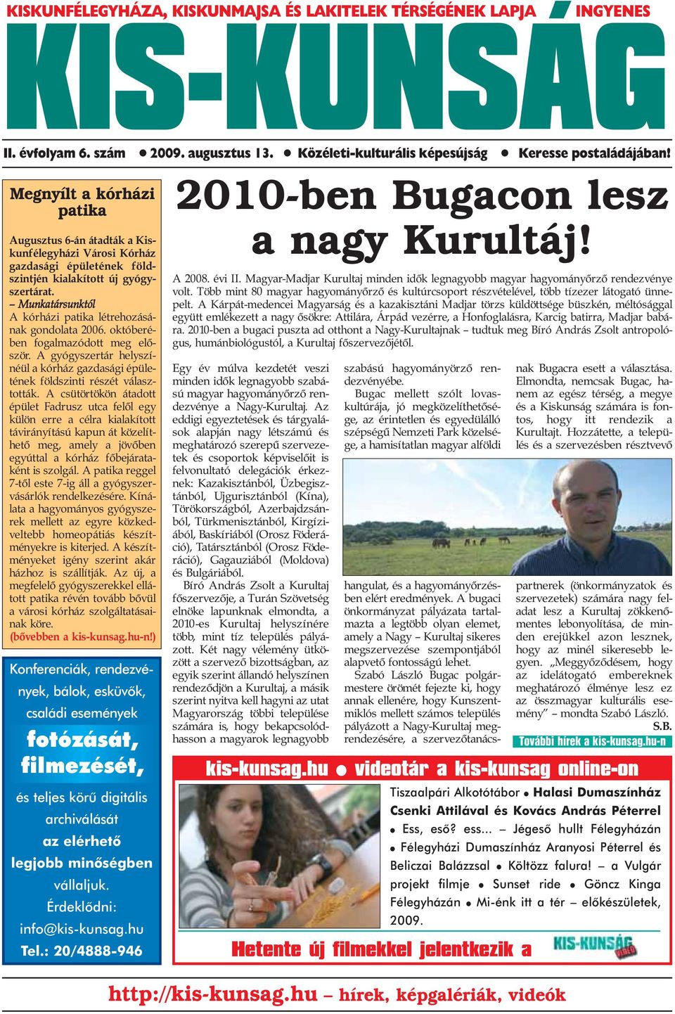 Munkatársunktól A kórházi patika létrehozásának gondolata 2006. októberében fogalmazódott meg először. A gyógyszertár helyszínéül a kórház gazdasági épületének földszinti részét választották.