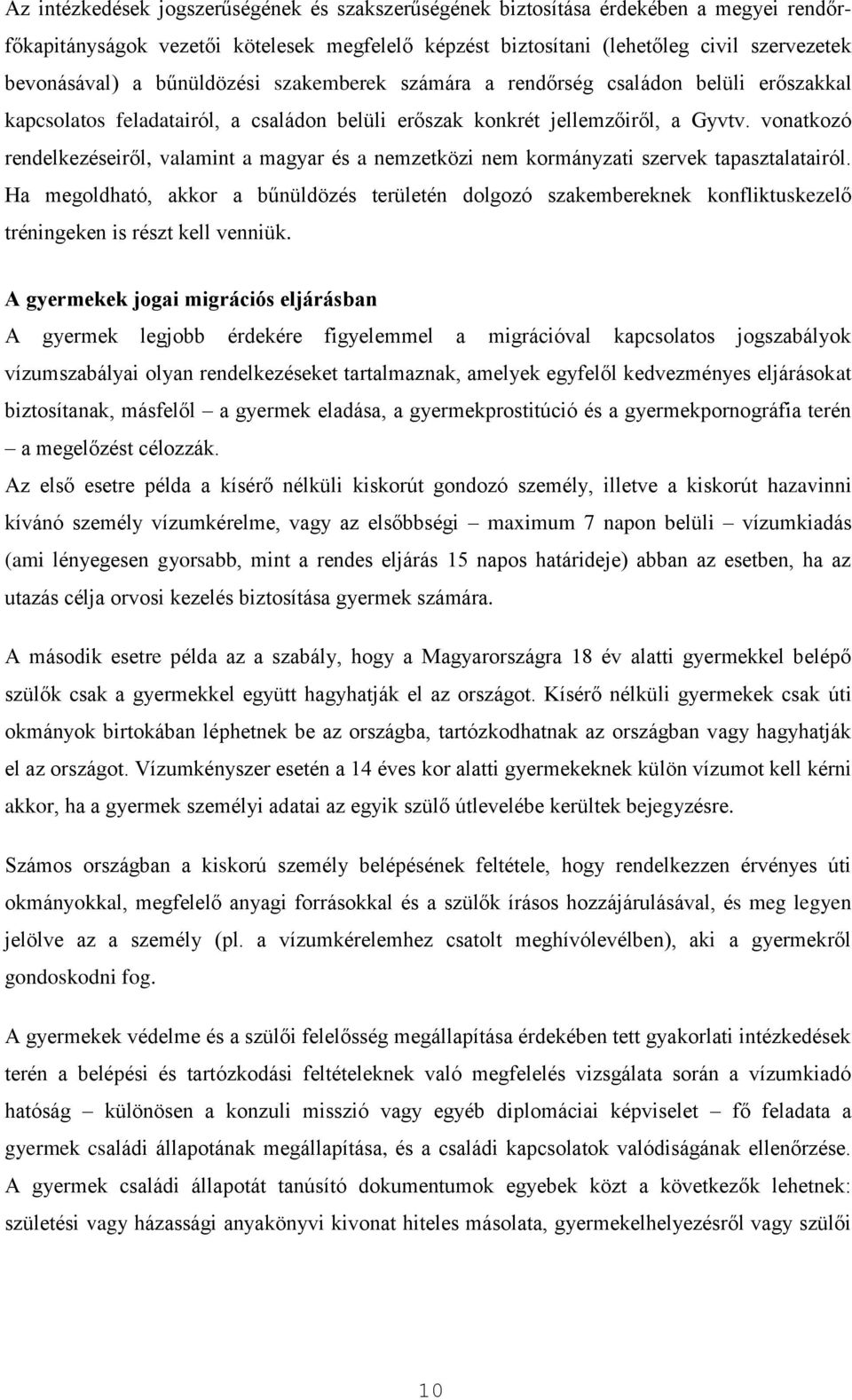 vonatkozó rendelkezéseiről, valamint a magyar és a nemzetközi nem kormányzati szervek tapasztalatairól.