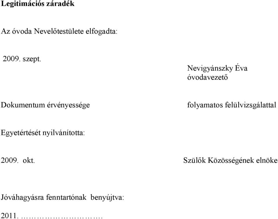 Nevigyánszky Éva óvodavezető Dokumentum érvényessége folyamatos