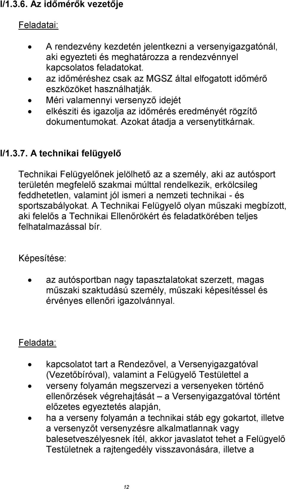 Azokat átadja a versenytitkárnak. I/1.3.7.