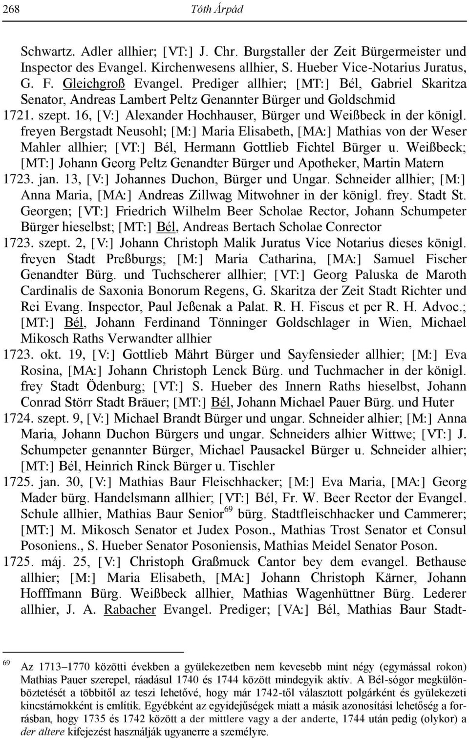 freyen Bergstadt Neusohl; [M:] Maria Elisabeth, [MA:] Mathias von der Weser Mahler allhier; [VT:] Bél, Hermann Gottlieb Fichtel Bürger u.