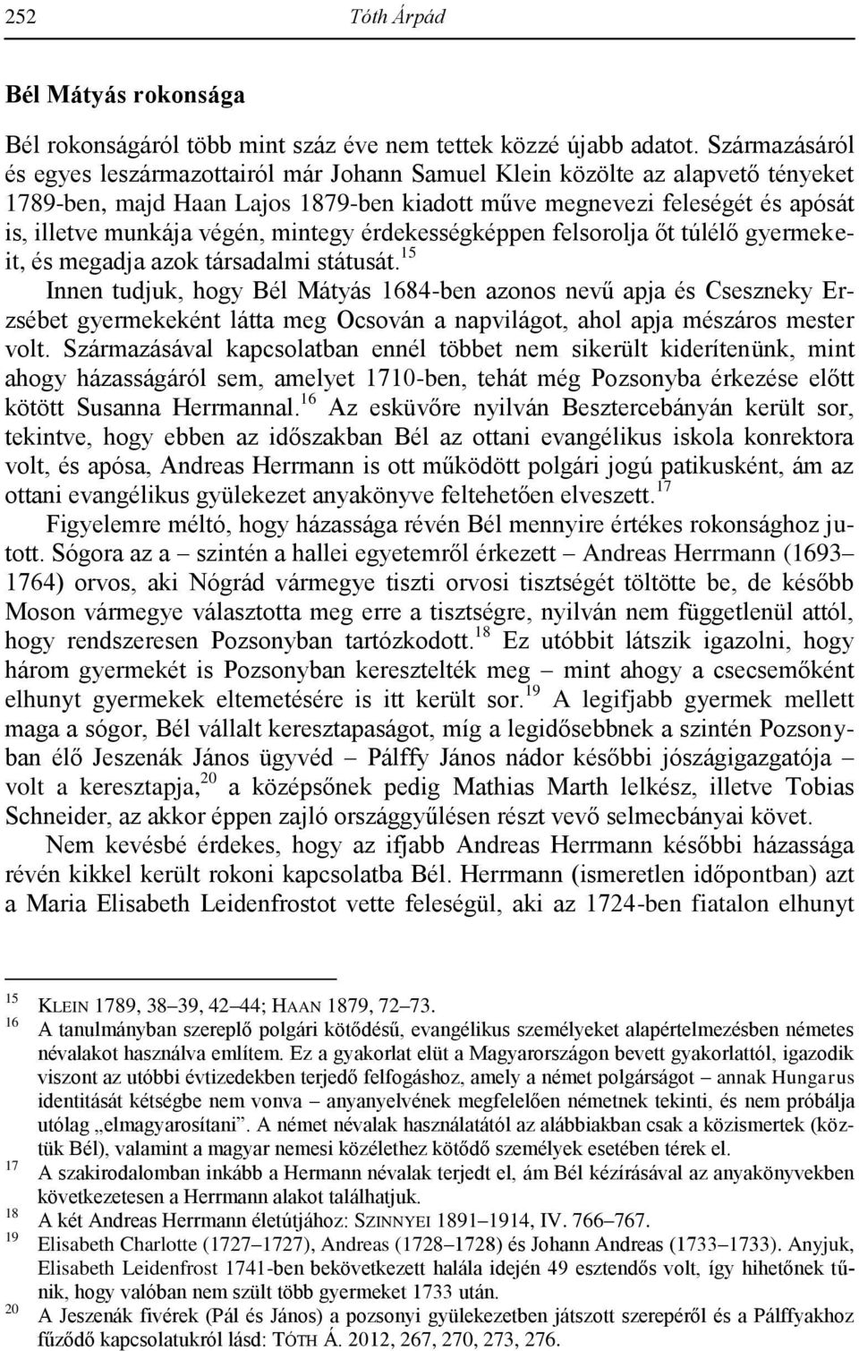 mintegy érdekességképpen felsorolja őt túlélő gyermekeit, és megadja azok társadalmi státusát.