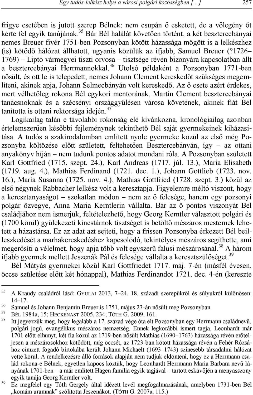 Samuel Breuer (?1726 1769) Liptó vármegyei tiszti orvosa tisztsége révén bizonyára kapcsolatban állt a besztercebányai Herrmannokkal.