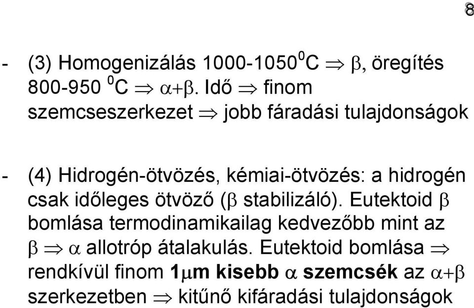 hidrogén csak időleges ötvöző (β stabilizáló).