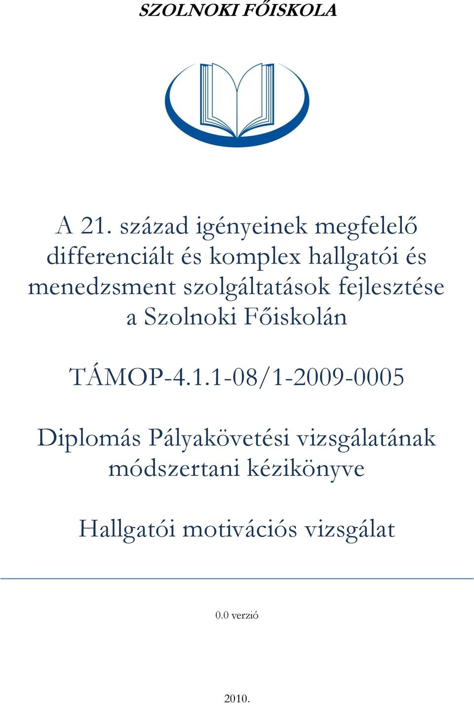 menedzsment szolgáltatások fejlesztése a Szolnoki Főiskolán TÁMOP-4.1.