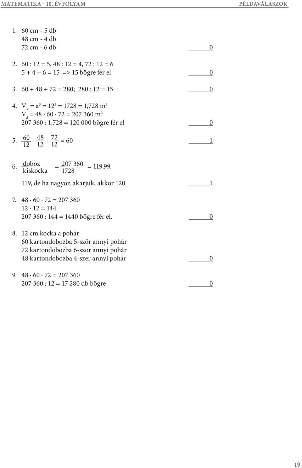 60 12 48 12 72 12 = 60 1 6. doboz kiskocka = 207 360 1728 = 119,99. 119, de ha nagyon akarjuk, akkor 120 1 7.