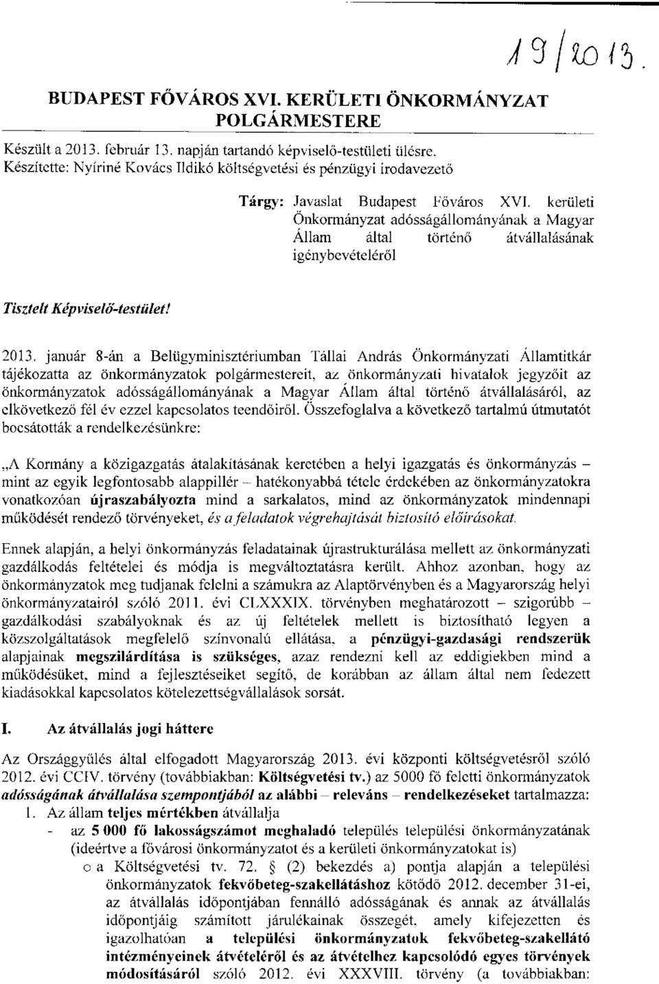 kerületi Önkormányzat adósságállományának a Magyar Állam által történő átvállalásának igénybevételéről Tisztelt Képviselő-testület! 2013.