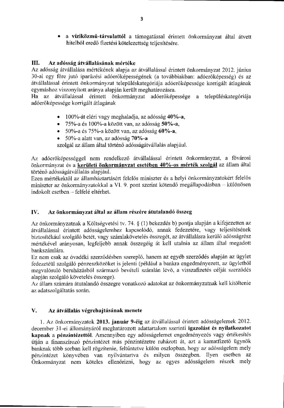 június 30-ai egy főre jutó iparűzési adóerőképességének (a továbbiakban: adóerőképesség) és az átvállalással érintett önkormányzat településkategóriája adóerőképessége korrigált átlagának egymáshoz