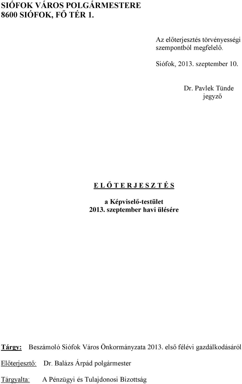 Pavlek Tünde jegyző E L Ő T E R J E S Z T É S a Képviselő-testület 2013.