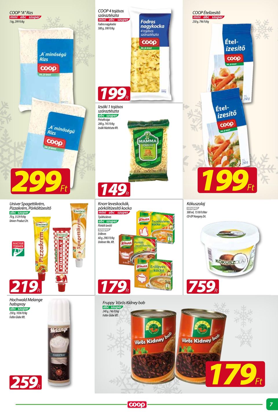 299 Univer Spagettikrém, Pizzakrém, Pörköltízesítő 70 g, 3129 /kg Univer-Product Zrt.