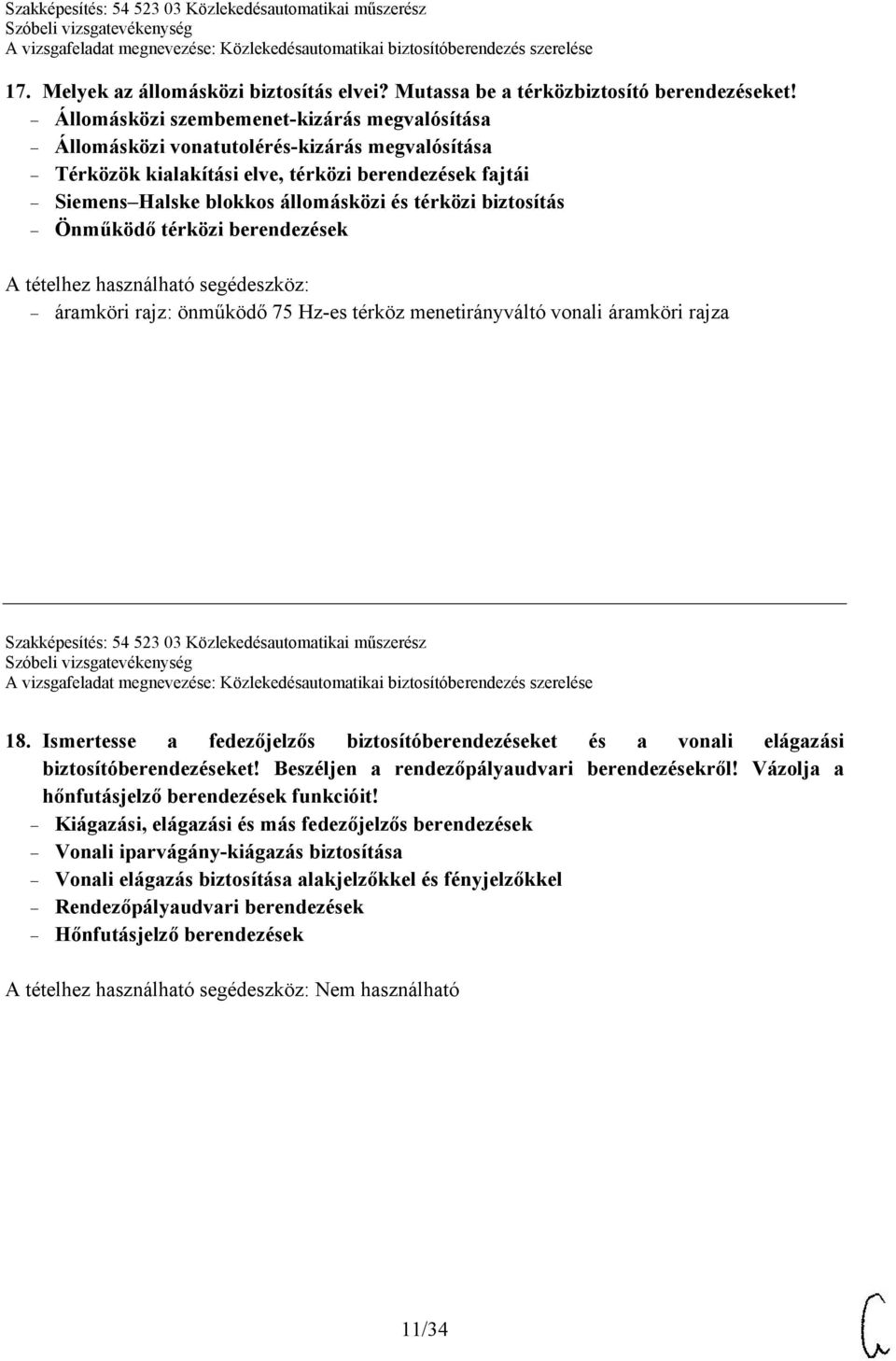 biztosítás Önműködő térközi berendezések áramköri rajz: önműködő 75 Hz-es térköz menetirányváltó vonali áramköri rajza Szakképesítés: 54 523 03 Közlekedésautomatikai műszerész 18.