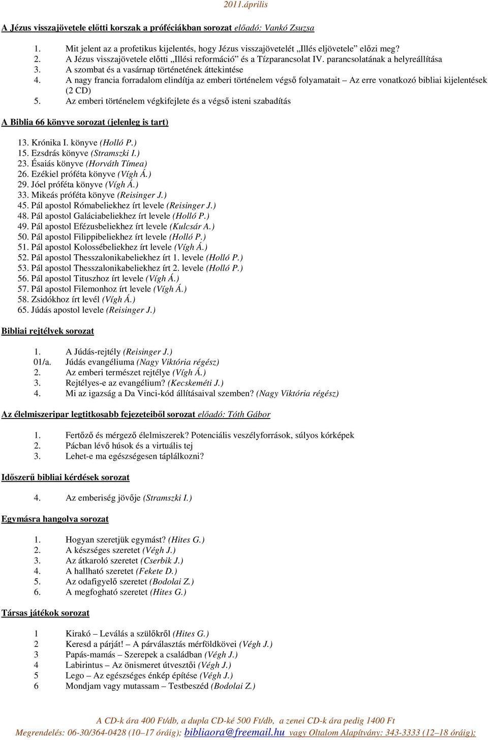 A nagy francia forradalom elindítja az emberi történelem végső folyamatait Az erre vonatkozó bibliai kijelentések (2 CD) 5.