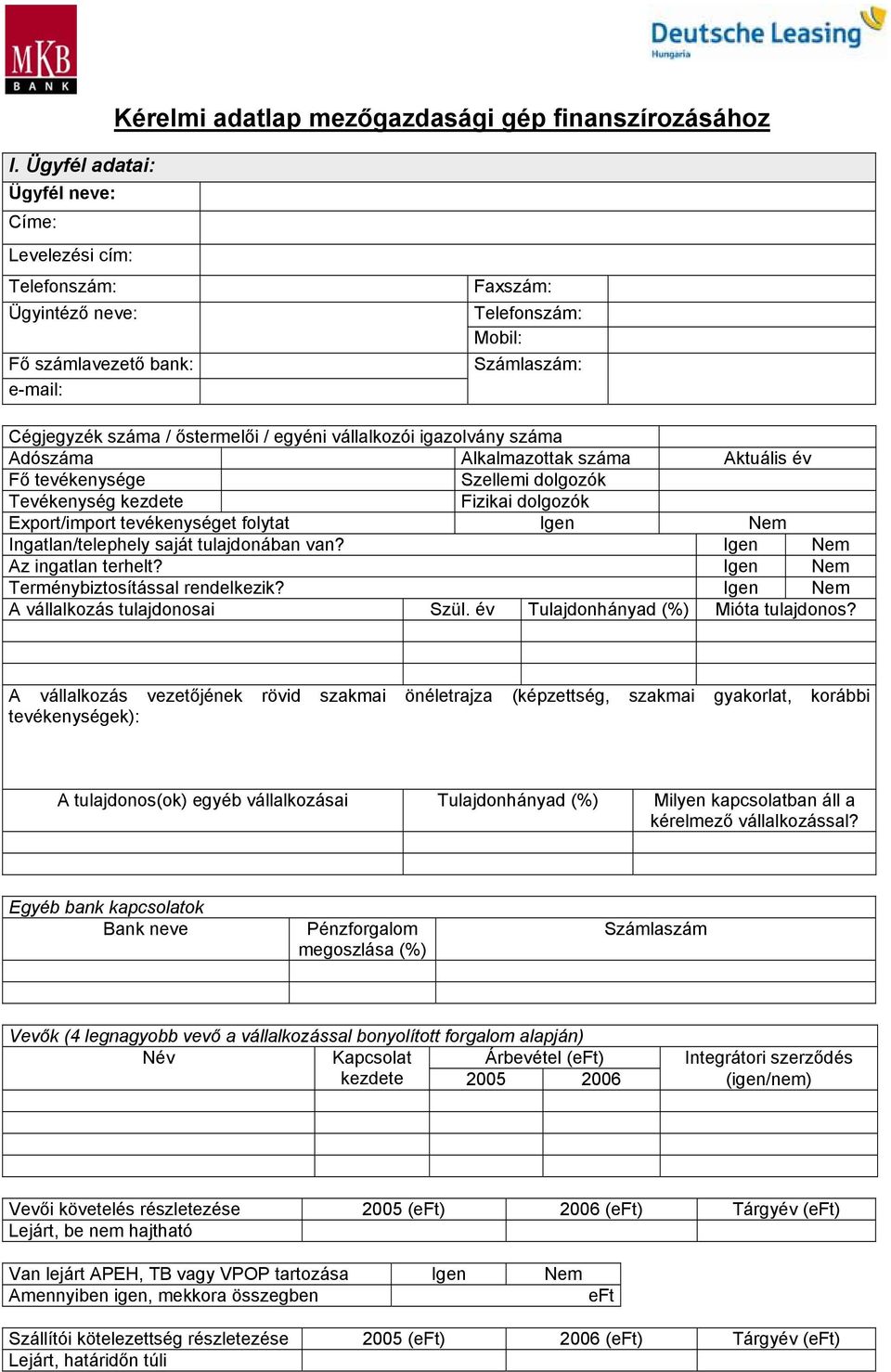 vállalkozói igazolvány száma Adószáma Alkalmazottak száma Aktuális év Fő tevékenysége Szellemi dolgozók Tevékenység kezdete Fizikai dolgozók Export/import tevékenységet folytat Igen Nem